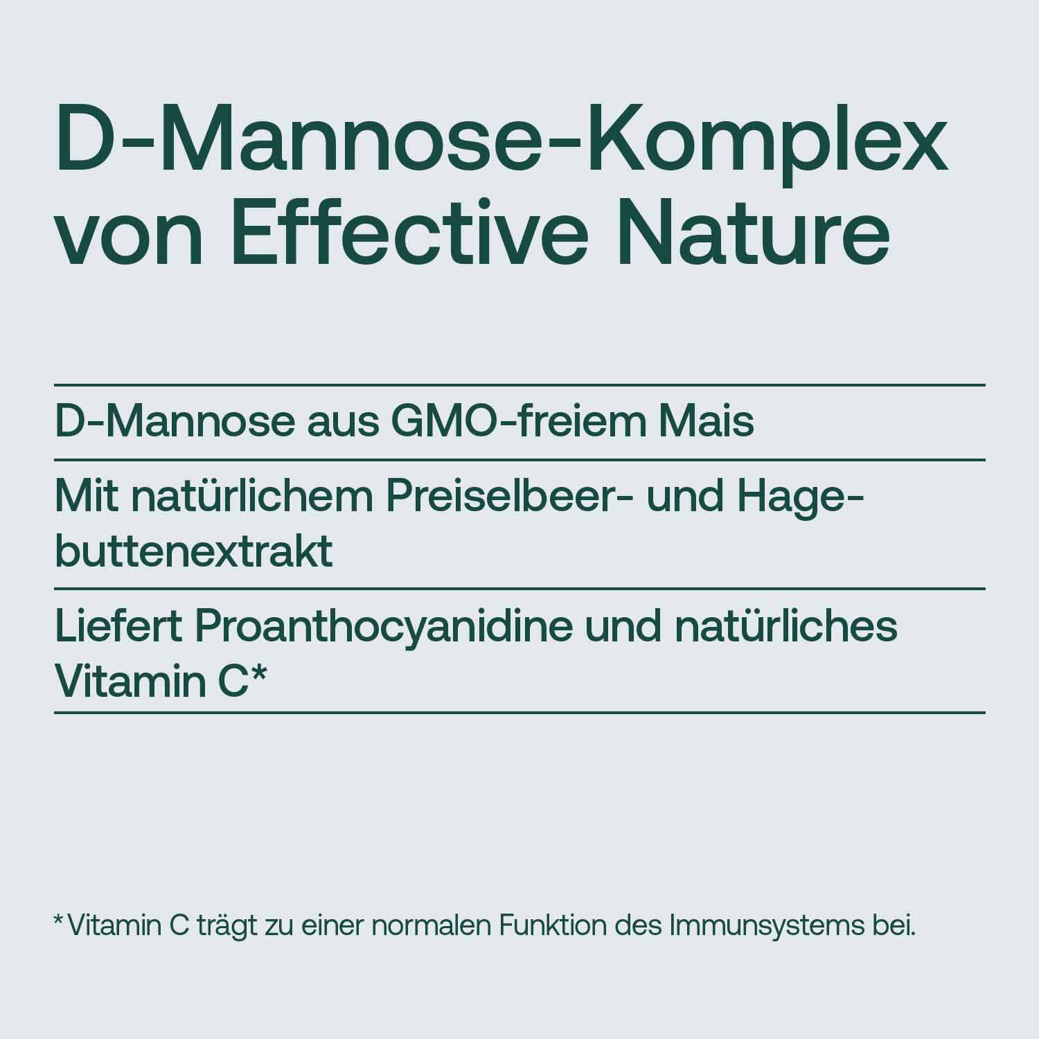 Produktbeschreibung für D-Mannose-Komplex: GMO-freie D-Mannose, enthält Preiselbeer- und Hagebuttenextrakt, liefert Proanthocyanidine und Vitamin C.