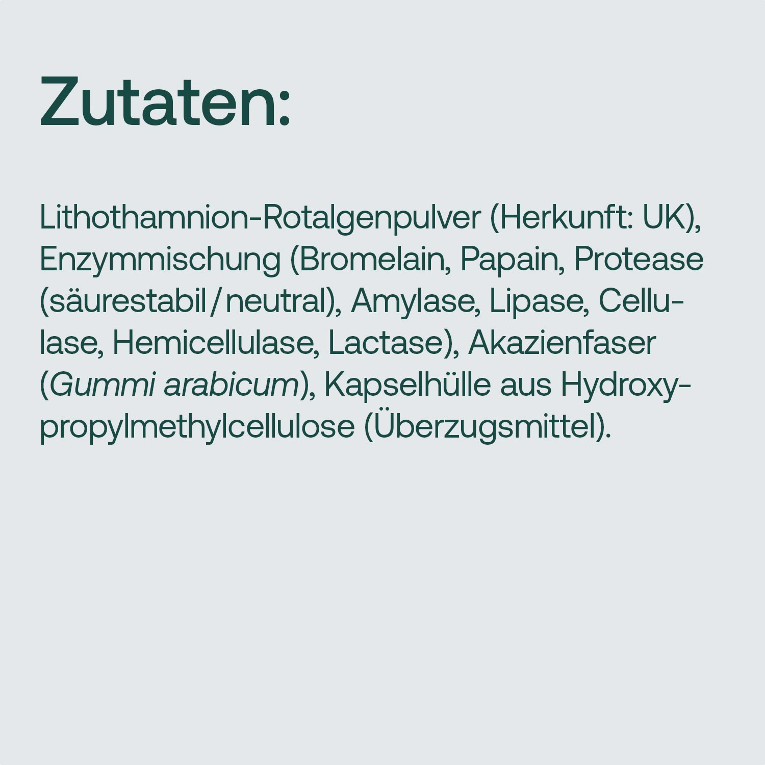 Bild mit Zutatenliste: Lithothamnion-Rotalgenpulver, Enzymmischung, Akazienfaser, Kapselhülle aus Hydroxypropylmethylcellulose