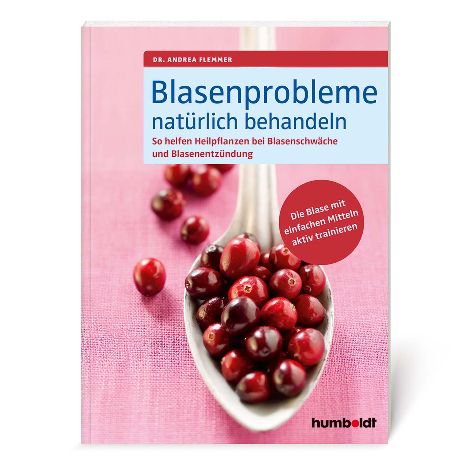 Buch über natürliche Behandlung von Blasenproblemen mit Heilpflanzen, Autorin Dr. Andrea Flemmer, rosa Hintergrund mit Preiselbeeren auf einem Löffel