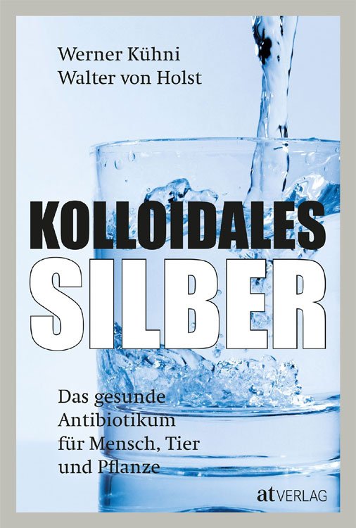 Kolloidales Silber - Walter von Holst, Werner Kühni - Buch