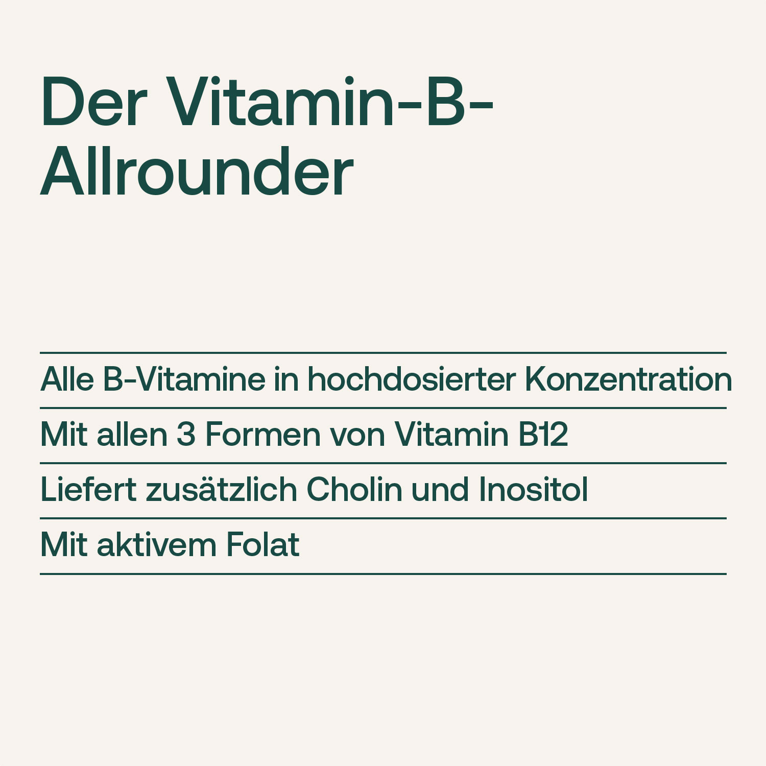 Grafik mit dem Text 'Der Vitamin-B-Allrounder', gefolgt von 'Alle B-Vitamine in hochdosierter Konzentration', 'Mit allen 3 Formen von Vitamin B12', 'Liefert zusätzlich Cholin und Inositol', 'Mit aktivem Folat'.