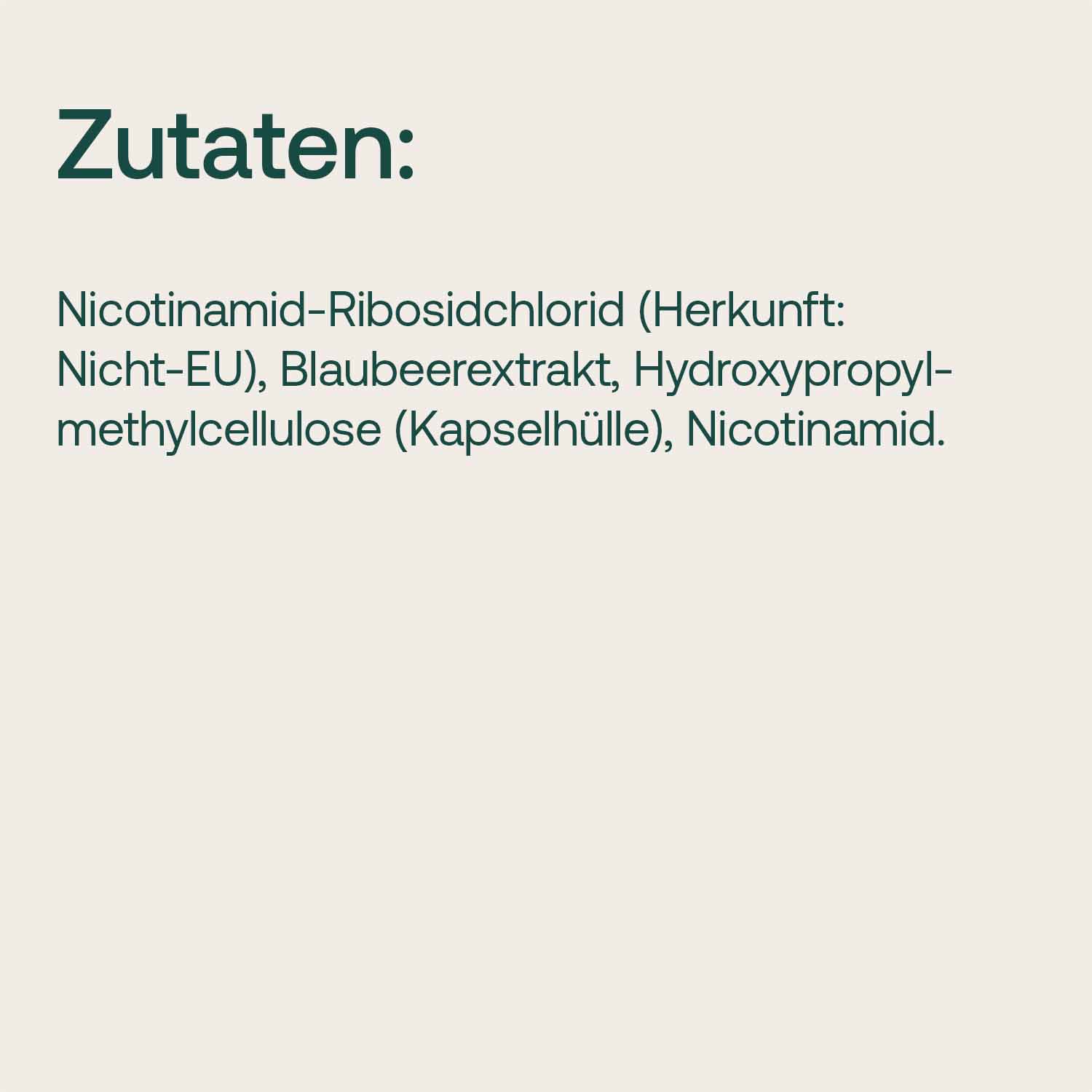 Zutatenliste mit Nicotinamid-Ribosidchlorid, Blaubeerextrakt, Hydroxypropylmethylcellulose, Nicotinamid.