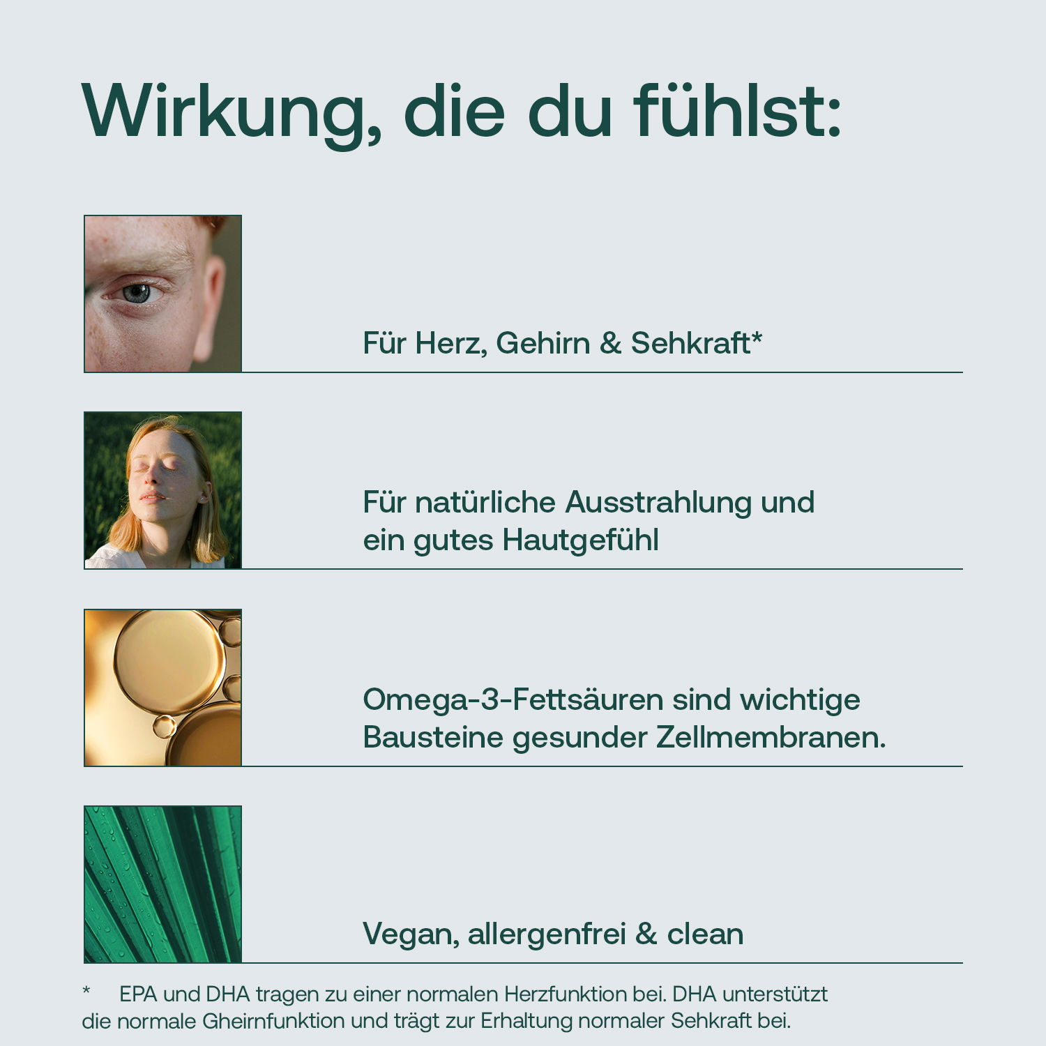 Für Herz, Gehirn & Sehkraft, für natürliche Ausstrahlung und ein guten Hautgefühl, für eine gesunde Zellmembran, vegan, allergenfrei & clean