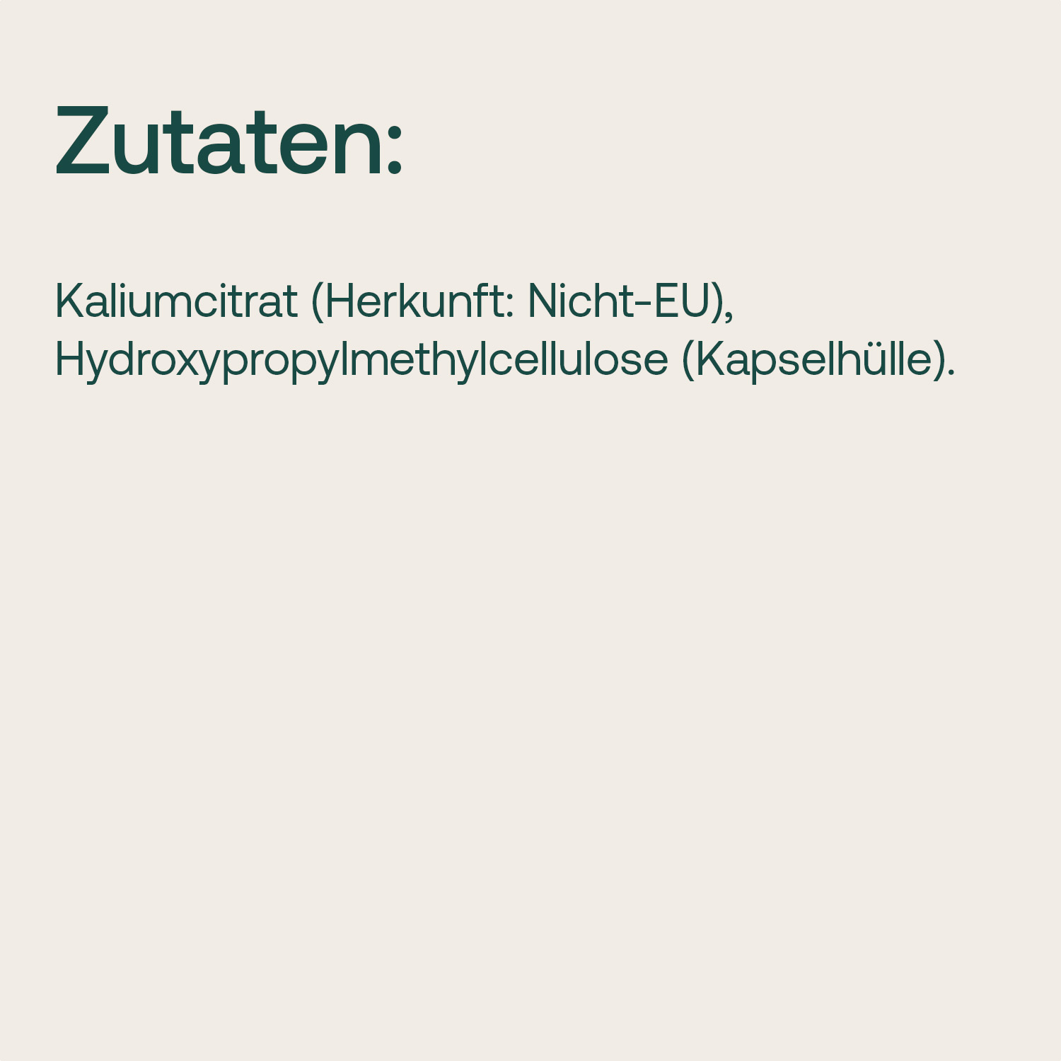 Zutaten: Kaliumcitrat (Herkunft: Nicht-EU) und Hydroxypropylmethylcellulose (Kapselhülle)