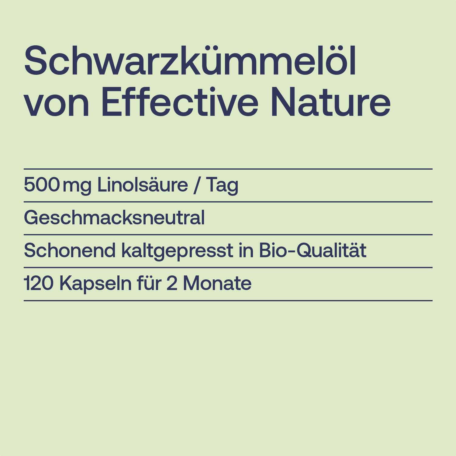 Produktbild von Schwarzkümmelöl von Effective Nature mit 500mg Linolsäure pro Tag, geschmacksneutral, schonend kaltgepresst in Bio-Qualität und 120 Kapseln für 2 Monate