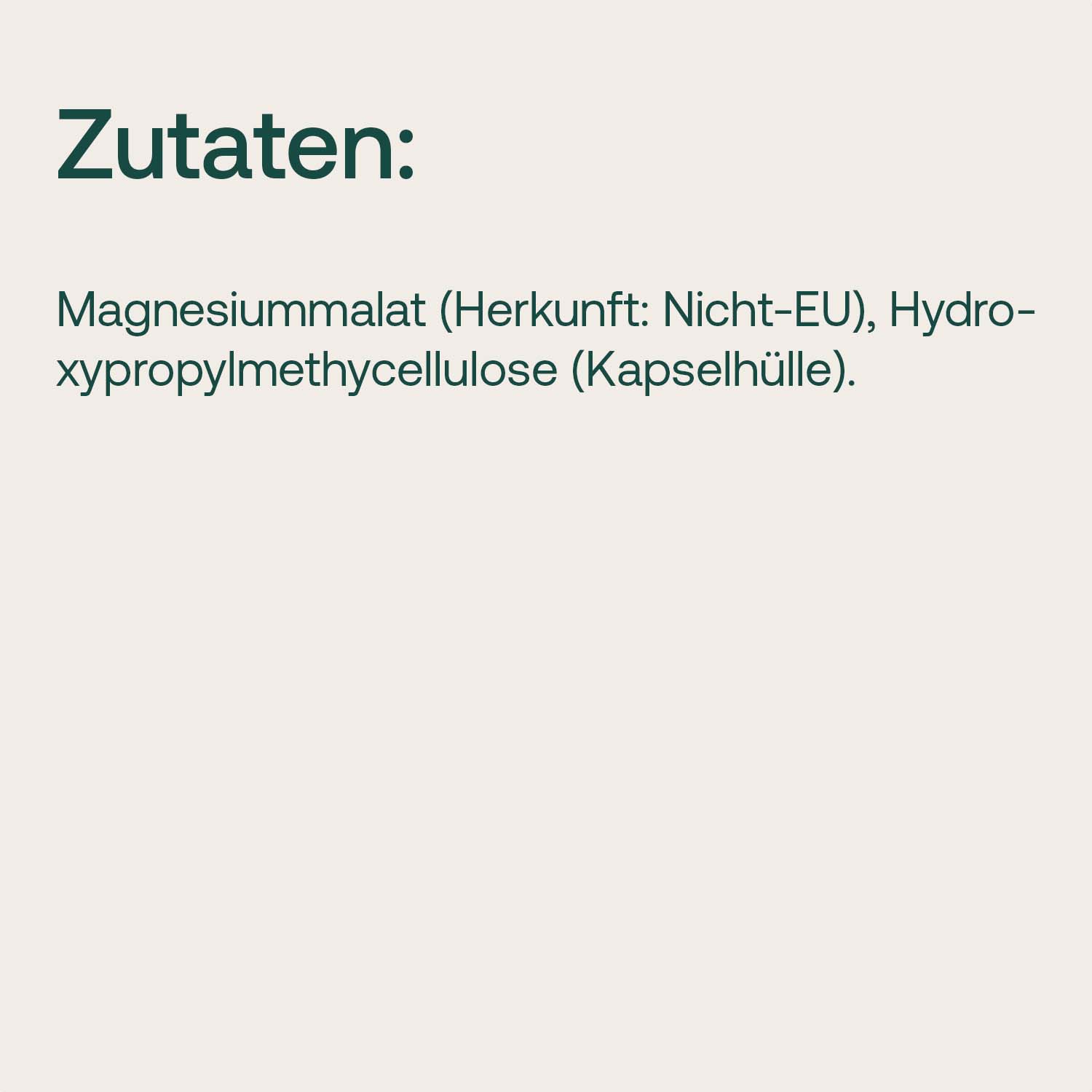 Zutaten: Magnesiummalat, Hydroxypropylmethylcellulose (Kapselhülle)