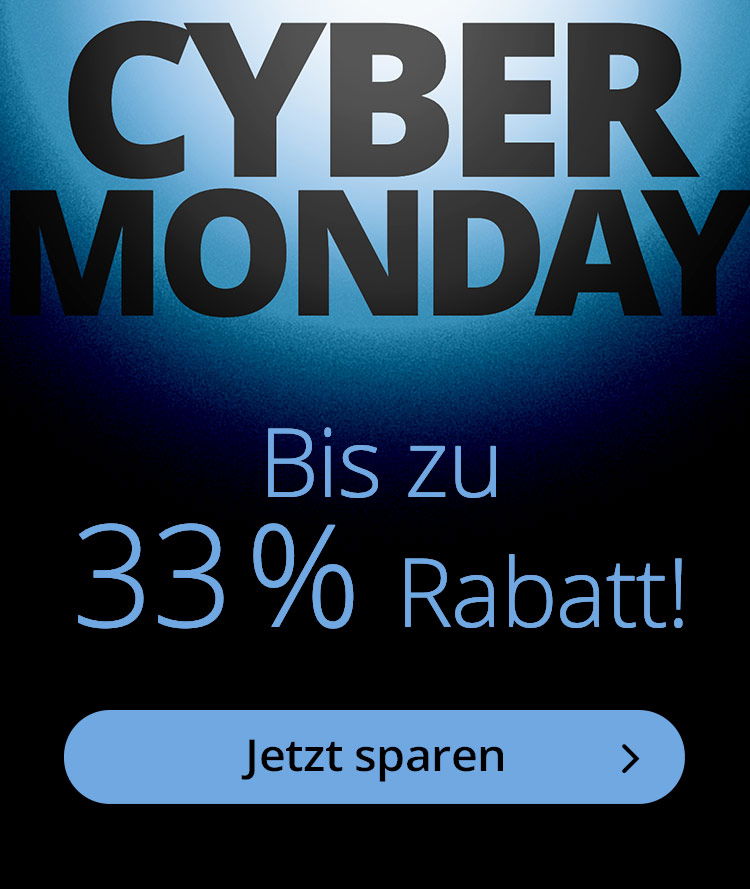 Cyber Monday - bis zu 33% Rabatt - jetzt sparen